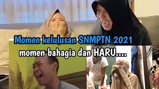 Momen bahagia dan haru...LULUS SNMPTN 2021