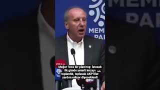 Muharrem İnce: İlk gün yeterli imzayı toplardık, toplasak AKP’liler yardım ediyor diyeceklerdi