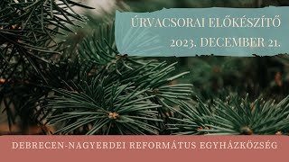 Úrvacsorai előkészítő istentisztelet 2023. 12. 21. Debrecen-Nagyerdei Református Egyházközség