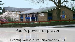 Paul's powerful prayer - Evening Service 19 November 2023