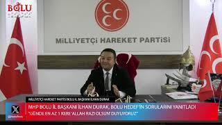 Milliyetçi Hareket Partisi (MHP) Bolu İl Başkanı İlhan Durak BOLU HEDEF GAZETESİ