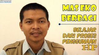 Mas Eko Berbagi: Belajar Dari Proses Penggunaan HP