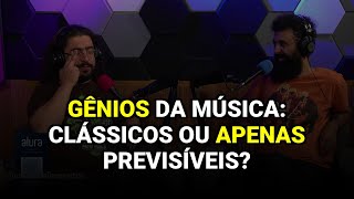 Gênios da Música: Clássicos ou Apenas Previsíveis?