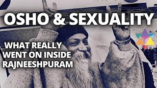 Osho & Sexuality: What Really Went On Inside Rajneeshpuram According To Osho's Disciple & Attorney