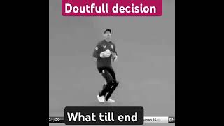 Doutfull decision in cricket.