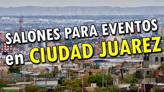 Salones para Eventos en Ciudad Juarez 2024