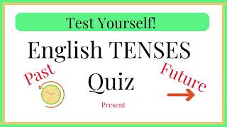 English Tenses QUIZ -  ←Past, Present, and Future→