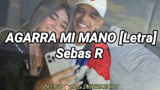 Sebas R - Agarra mi Mano [Letra]