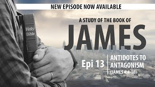 James: Episode 13 - Antidotes to Antagonism