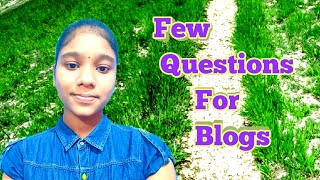 Few Questions For Blogs .