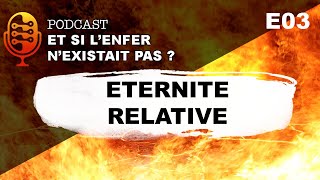 [S01E03 - ENFER] Le feu éternel, pas si éternel que ça. Éternité relative et qualitative