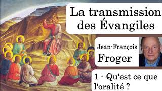 La transmission des évangiles - 1- Qu'est ce que l'oralité ? (Jean-François FROGER)