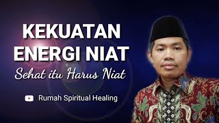 KEKUATAN ENERGI NIAT (SEHAT ITU HARUS NIAT)