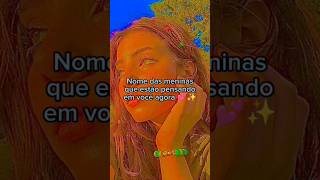 Nome das meninas que estão pensando em você agora 💕✨ #escreva_se_no_canal #fypシ #shortsviral #viral