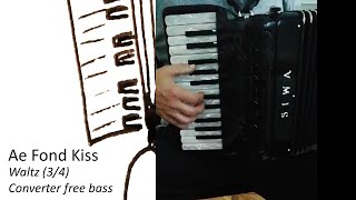 Accordion goes Concertina. Ae Fond Kiss  (Converter free bass accordion)