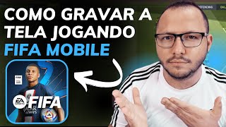 COMO GRAVAR a TELA do CELULAR JOGANDO FIFA MOBILE - GRAVE SUA GAMEPLAY