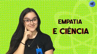 CIÊNCIA E EMPATIA: QUAL A RELAÇÃO? || RT na TV