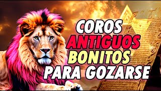 COROS ANTIGUOS BONITOS PARA GOZARSE EN LA PRESENCIA DE DIOS EN VIVO -Pentecostales -