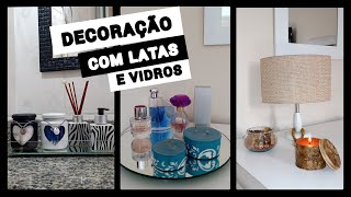 Faça você mesmo - Reciclando latas e vidros