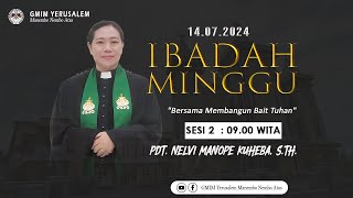 IBADAH MINGGU SESI 2 | GMIM YERUSALEM MANEMBO - NEMBO ATAS  | 14 JULI 2024