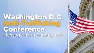 Washington DC Anti-Trafficking Conference - Message from Tammy Lee