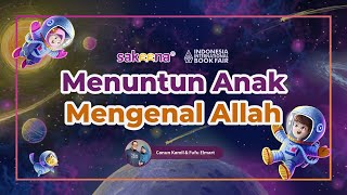 Menuntun Anak Mengenal Allah | Grand Launching Buku Seri Rukun Iman "SERUKAN"