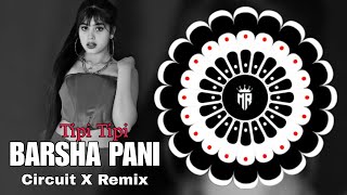 TIPI TIPI BARSHA PANI (CIRCUIT MIX) DJ LEX X MR BABU OFFICIAL || HINDI DJ SONG EDM MIX