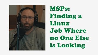 MSPs: How to find a linux Job where no one else is looking (vlog) | IT and DevOps Career Secrets