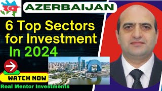 6 Top sectors for Investment in Azerbaijan, Invest & get huge profit in Euroasian developed country