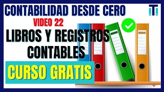 Cuales son los Libros y Registros contables | Contabilidad desde cero * VÍDEO 22*