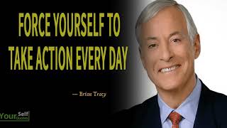 Force Yourself to Take Action Every Day - Brian Tracy