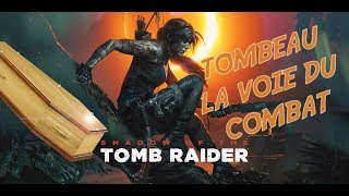 SHADOW OF THE TOMB RAIDER - TOMBEAU LA VOIE DU COMBAT