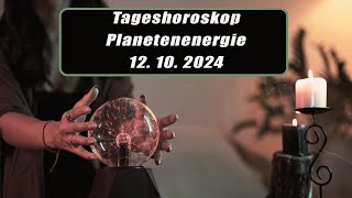 Tageshoroskop - Planetenenergie 12.10.2024       Horoskope/Sternzeichen/Energien