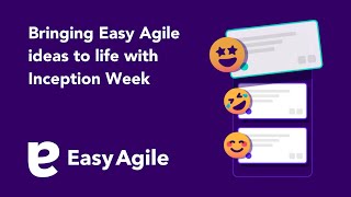 Bringing Easy Agile Ideas to life with Inception Week