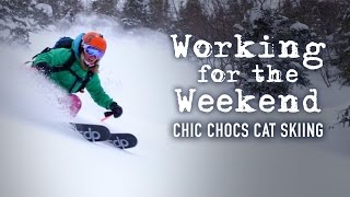 Working For The Weekend S3|E4 - Chic Chocs Cat Skiing