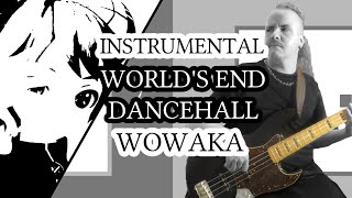 [Instrumental] World's End Dancehall [wowaka] Band Cover