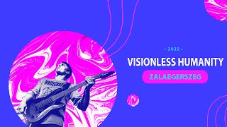 Visionless Humanity - Mutasd Meg Magad - Zalaegerszeg