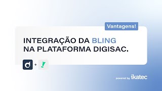 BLING: Transforme sua gestão de comunicações com a integração Digisac e Bling