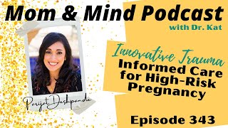 343: Innovative Trauma Informed Care for High-Risk Pregnancy with Parijat Deshpande