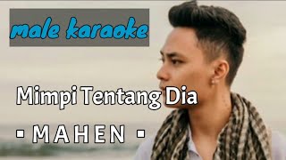 Mimpi Tentang Dia - Mahen (karaoke male key)