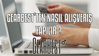 Gearbest'ten Nasıl Alışveriş Yapılır ?