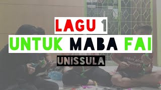 Lagu penyambutan MABA FAI UNISSULA ( 1 )