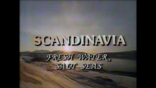 Scandinavia (PT2) Fresh Waters, Salt Seas (1990)