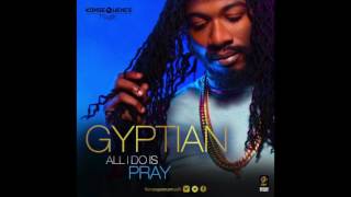 Gyptian - All I do Is Pray