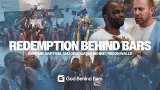 REDEMPTION BEHIND BARS: Worship, Baptism, and Graduates Behind Prison Walls