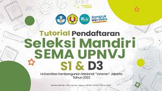 Tutorial Pendaftaran Jalur Seleksi Mandiri (SEMA) UPNVJ Tahun 2023