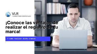 Como se realiza el REGISTRO DE MARCA y por que es tan IMPORTANTE