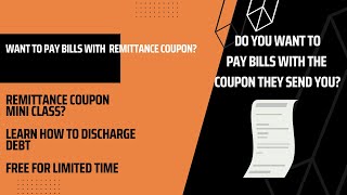 Want to Learn How to Discharge DEBT with Remittance Coupon?