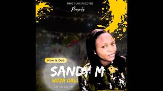 SANDY M - Woza Dali - pro by Dj sly @truetunerecordsmanagement +27799567474