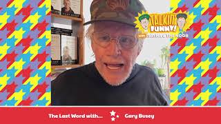 Gary Busey has a message for Sasha and The Noob